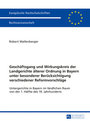 cover image of Geschaeftsgang und Wirkungskreis der Landgerichte aelterer Ordnung in Bayern unter besonderer Beruecksichtigung verschiedener Reformvorschlaege